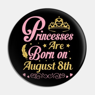 Princesses Are Born On August 8th Happy Birthday To Me Nana Mommy Aunt Sister Wife Niece Daughter Pin