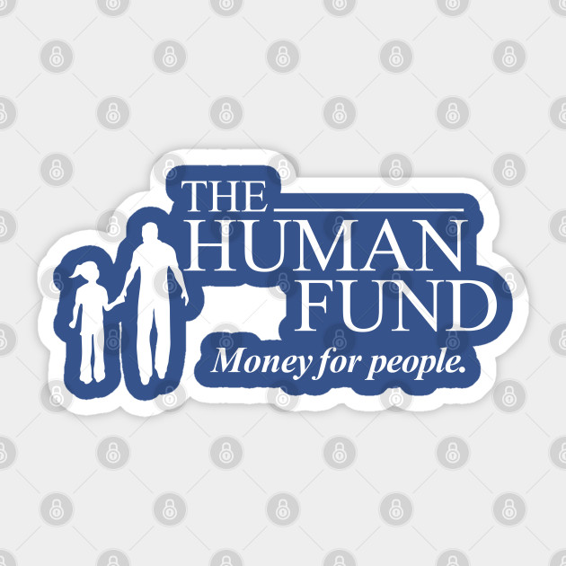 The Human Fund - Money for people. - Seinfeld - Sticker