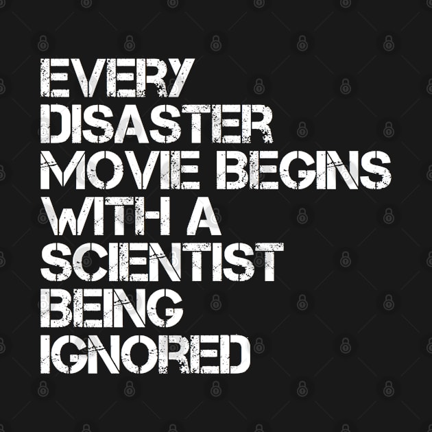 Every Disaster Movie Begins With A Scientist Being Ignored by Inspire Enclave