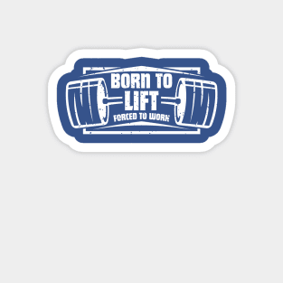 Born To Lift Forced To Work | Funny Gym Workout Lifting Shirt & Body Building Gift Magnet