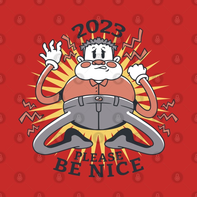 2023 Please Be Nice, New Year 2023 by MARCHY