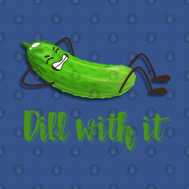 Dill With It by KayBee Gift Shop