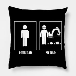 Your Dad My Dad Excavator Operator Pillow