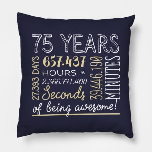 75th Birthday Gifts - 75 Years of being Awesome in Hours & Seconds Pillow