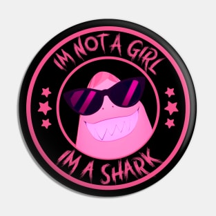 I'm not a Girl I'm a Shark Pin