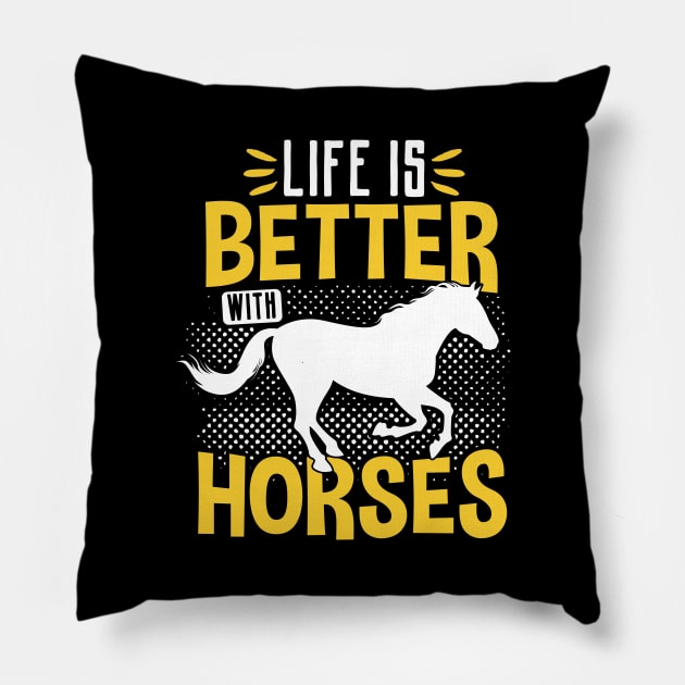 Life Is Better With Horses, Horse Lover Pillow by TabbyDesigns