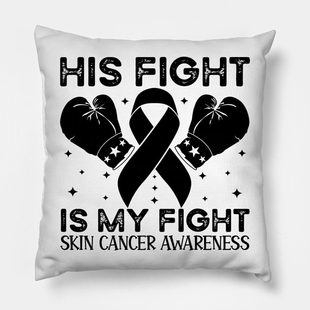 His Fight is My Fight Skin Cancer Awareness Pillow by Geek-Down-Apparel