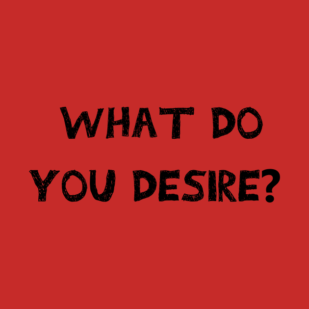 What do you Desire? by Darksun's Designs