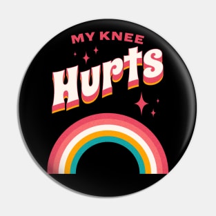 My Knee Hurts Funny Millennial Anti Aging Pin