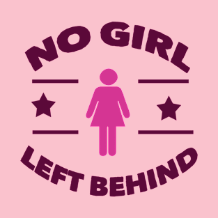 no girl left behind T-Shirt