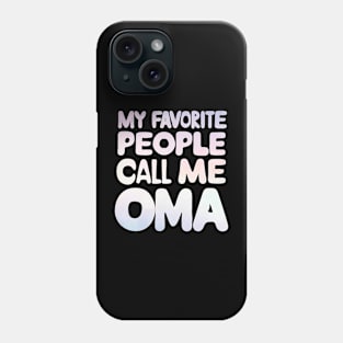 My Favorite People Call Me Oma Phone Case