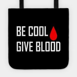 Be Cool Give Blood Tote