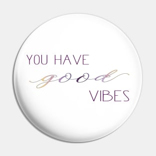 Good Vibes Pin