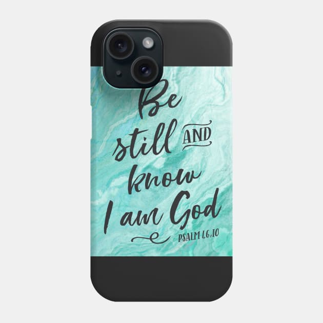 Be still and know I am God, Psalm 46:10 Phone Case by DownThePath