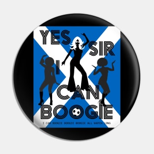 Yes Sir I can Boogie Scotland Football Edition Pin