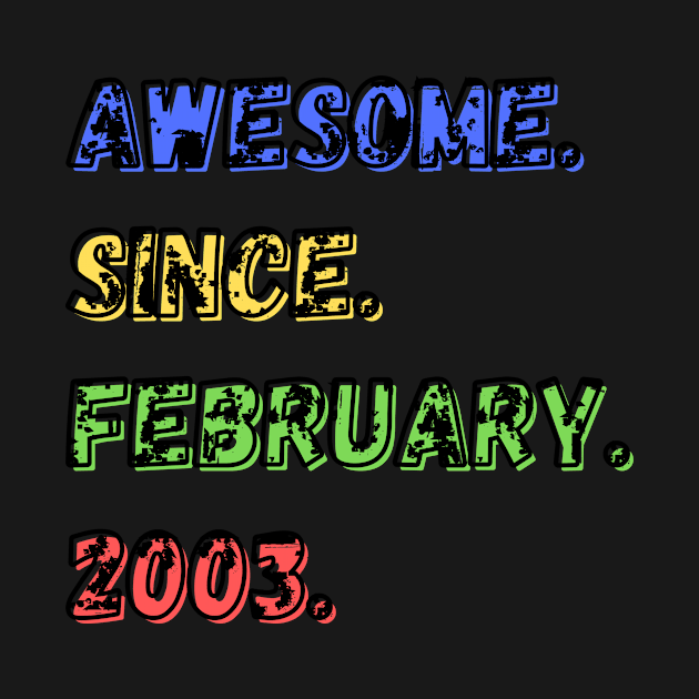 Awesome. Since. February. 2003. Shirt by LBAM, LLC