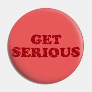 Get Serious - Retro - Red Pin