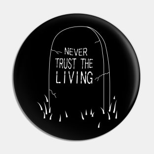 Never trust the living Pin