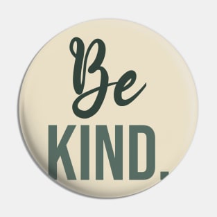 Be kind - kindness Pin