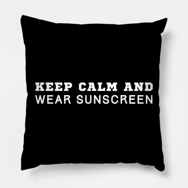 Keep Calm And Wear Sunscreen Pillow by HobbyAndArt