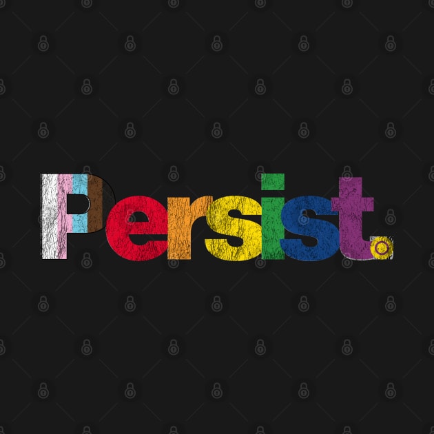 Persist - Distressed style Pride flag: Show your queer / LGBTQ+ pride or support by CottonGarb