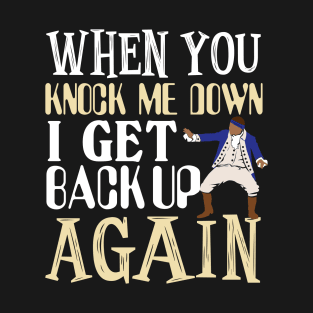 When you knock me down... T-Shirt