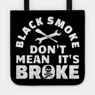 Black Smoke Don't Mean It's Broke Black Tote