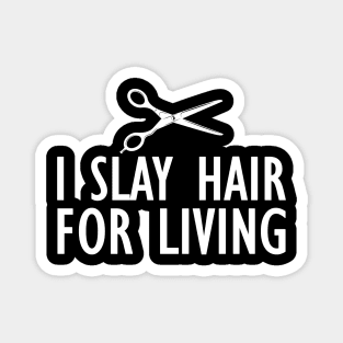 Hairstylist - I slay hair for living Magnet