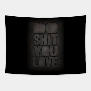 Do shit you love Tapestry