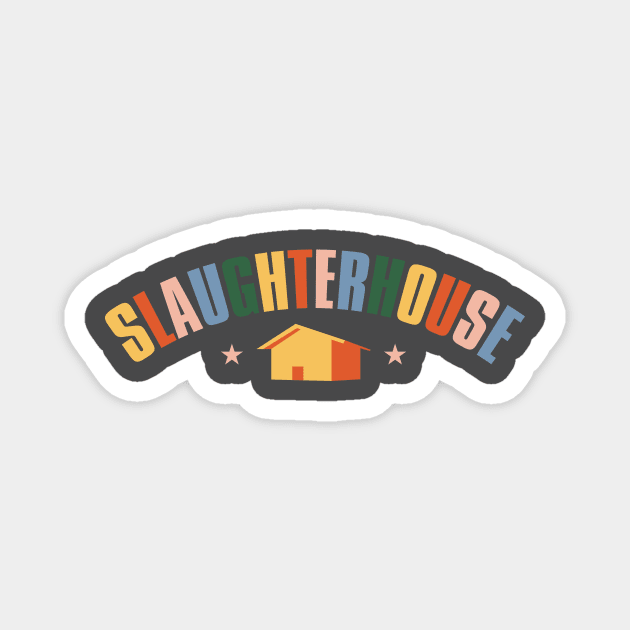 Slaughterhouse Magnet by winstongambro
