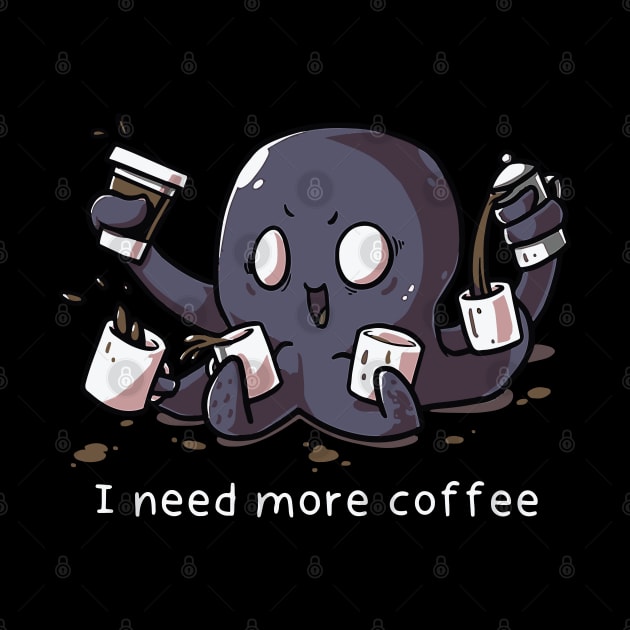 I need more Coffee Octopus by susanne.haewss@googlemail.com