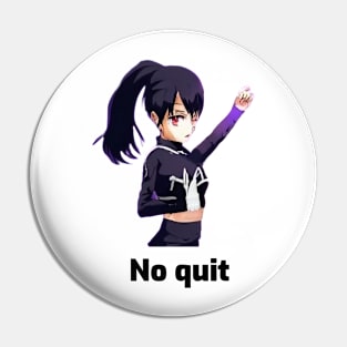 No quit Pin