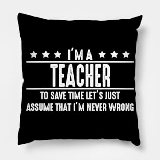 Teacher Never Wrong  Teacher Shirt Gift For Teacher Pillow