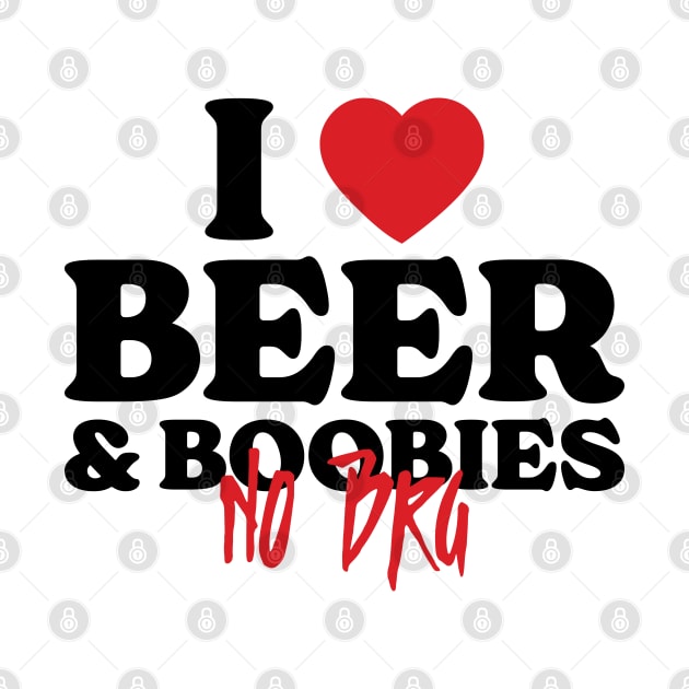 I Love Beer And Boobies No Bra v4 by Emma