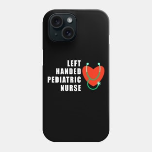 Left Handed Pediatric Nurse Birthday Gift Idea Phone Case