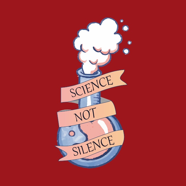 Science Not Silence ,silent by mezy