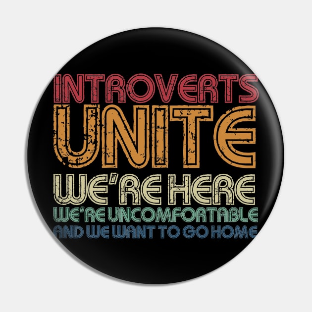 Introverts Unite! We're Here, We're Uncomfortable And We Want To Go Home Pin by Egit