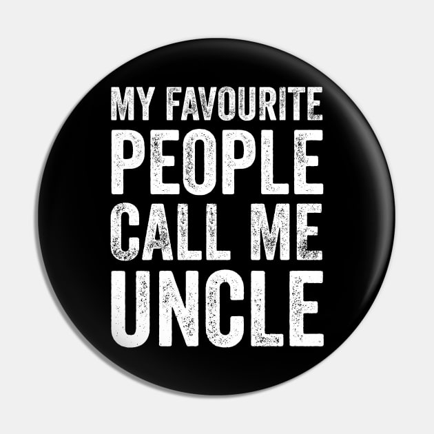 Uncle Gift - My Favourite People Call Me Uncle Pin by Elsie Bee Designs