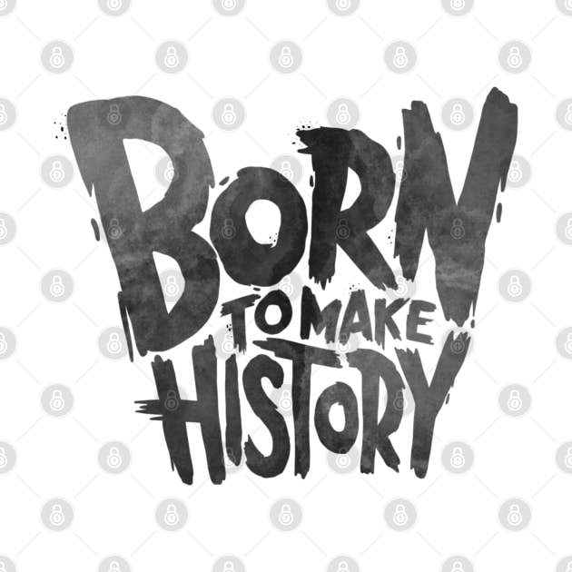 Born To Make History by Dosunets