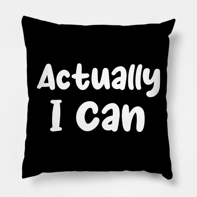 Actually I Can, Feminist Shirt, Empowered Woman Shirt, Minimalist Shirt, Equal Rights, Inspirational Shirt, Woman Empower Gift, Girl Power Pillow by Codyaldy