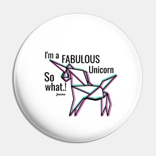 Im a fabulous unicorn | Perfect for all Unicorn Pin