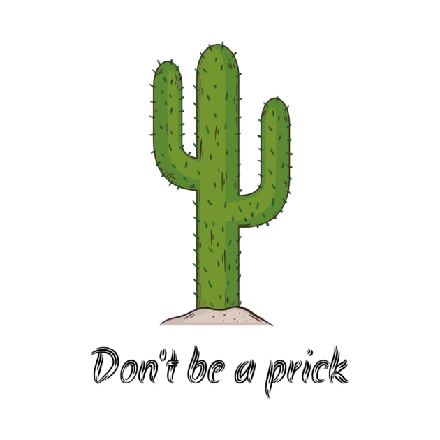 Nobody likes a prick, don't be one ! by nerosin