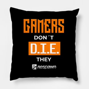 Gamers dont die they respawn - gamerlife Pillow