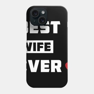 GIRLS Best WIFE Ever T Shirt Funny Novelty Sincere Valentines Day Tee for Guys Phone Case