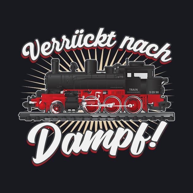 Verrückt nach Dampf Dampflok by Foxxy Merch