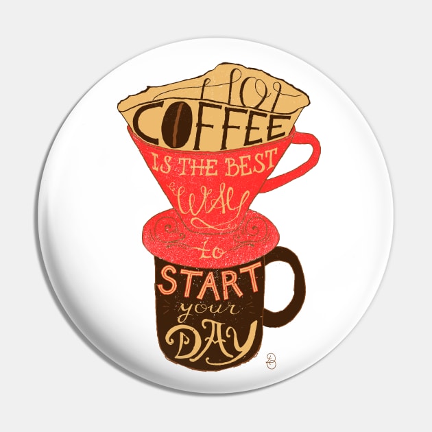 Hot coffee is the best way to start your day Pin by Dina Design