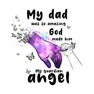 My dad was so amazing T-Shirt