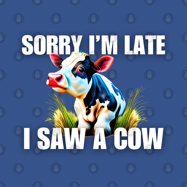 Sorry I'm late- I saw a cow by Mey Designs