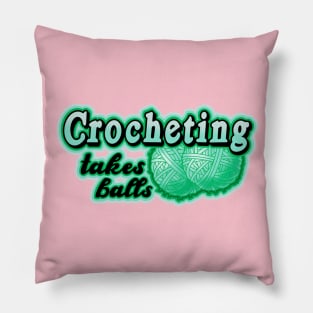 crocheting takes balls Pillow