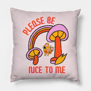 Please Be Nice to Me Pillow